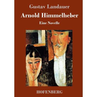 Arnold Himmelheber, Gebundene Ausgabe von Gustav Landauer, Hofenberg, 978-3-7437-0644-6