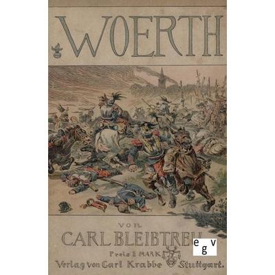 Woerth, Taschenbuch von Carl Bleibtreu, Europäischer Geschichtsverlag, 978-3-86382-077-0