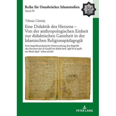 Eine Didaktik des Herzens – Von der anthropologischen Einheit zur didaktischen Ganzheit in der Islamischen Religionspädagogik, Gebundene Ausgabe von