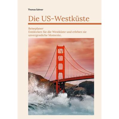Die US Westküste, Taschenbuch von Thomas Sahner, BoD – Books on Demand, 978-3-7578-1544-8