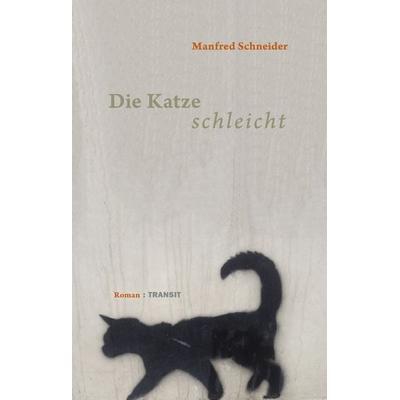 Die Katze schleicht, Gebundene Ausgabe von Manfred Schneider, Transit, 978-3-88747-384-6