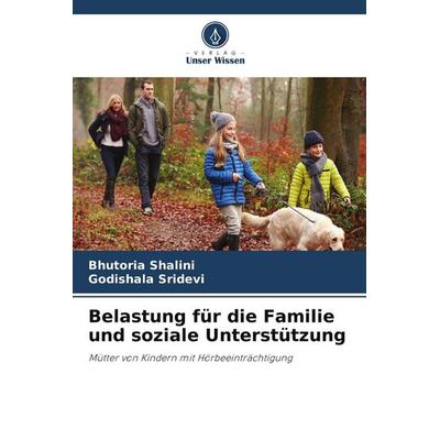 Belastung für die Familie und soziale Unterstützung, Taschenbuch von Bhutoria Shalini,Godishala Sridevi, Verlag Unser Wissen