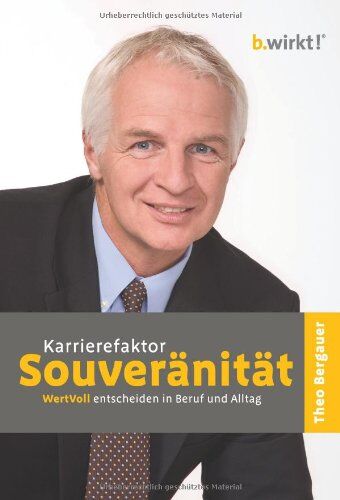 Theo Bergauer - Karrierefaktor Souveränität: WertVoll entscheiden in Beruf und Alltag - Preis vom 30.09.2026 09:01:18 h