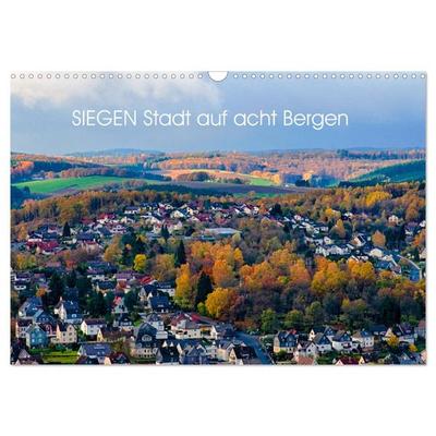 SIEGEN Stadt auf acht Bergen (Wandkalender 2026 DIN A3 quer), CALVENDO Monatskalender