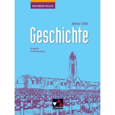 Wunderer, H: Buchners Kolleg Geschichte NI Abitur 2026, Gebundene Ausgabe von Stephan Kohser,Thomas Ahbe,Reiner Schell,Hartmann Wunderer,Stefanie
