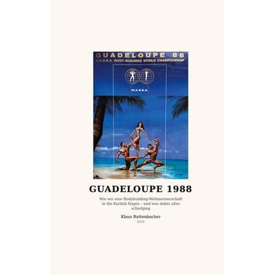 GUADELOUPE 1988, Gebundene Ausgabe von Klaus Rattenbacher, Tredition, 978-3-567-00087-4