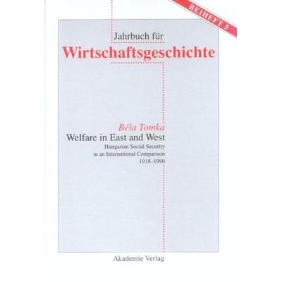 Welfare in East and West, Gebundene Ausgabe von Bela Tomka, De Gruyter, 978-3-05-003871-1