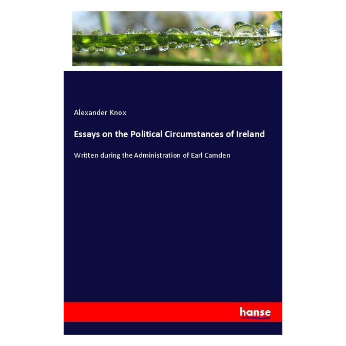 Hansebooks Essays on the Political Circumstances of Ireland (Englisch, Softcover, Alexander Knox) (56124620)