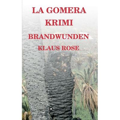 Brandwunden, Taschenbuch von Klaus Rose, Tredition, 978-3-7439-2330-0