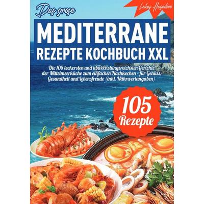 Das große mediterrane Rezepte Kochbuch XXL, Taschenbuch von Lukas Hagedorn, Epubli, 978-3-565-10692-9