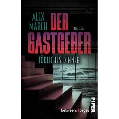 Der Gastgeber: Tödliches Dinner, Taschenbuch von Alex March, Piper Taschenbuch, 978-3-492-50946-6