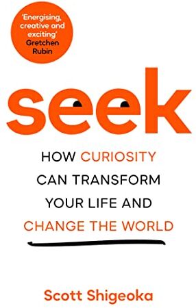 Scott Shigeoka - Seek: How Curiosity Can Transform Your Life and Change the World - Preis vom 13.10.2026 11:25:28 h