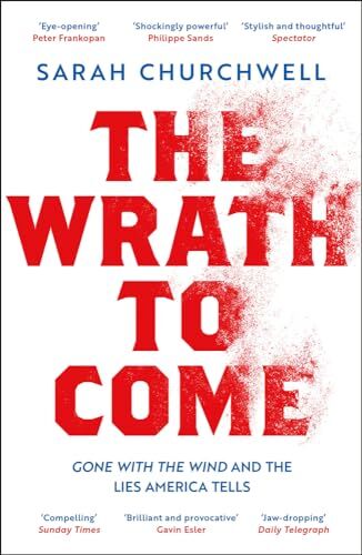 Sarah Churchwell - The Wrath to Come: Gone with the Wind and the Lies America Tells - Preis vom 09.10.2026 07:28:09 h
