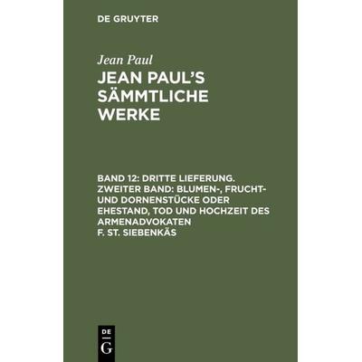 Dritte Lieferung. Zweiter Band: Blumen-, Frucht- und Dornenstücke oder Ehestand, Tod und Hochzeit des Armenadvokaten F. St. Siebenkäs, Gebundene