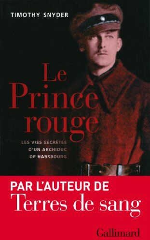 Timothy Snyder - Le prince rouge : les vies secrètes d'un archiduc de Habsbourg - Preis vom 10.10.2026 11:48:34 h