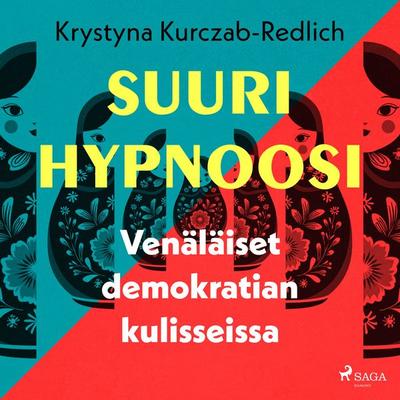 Suuri hypnoosi – Venäläiset demokratian kulisseissa - Krystyna Kurczab-Redlich, Audio, 9788727323435