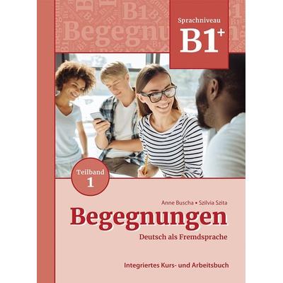 Begegnungen Deutsch als Fremdsprache B1+, Teilband 1: Integriertes Kurs- und Arbeitsbuch, Taschenbuch von Anne Buscha,Szilvia Szita, Schubert Leipzig,