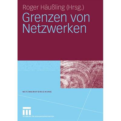 Grenzen von Netzwerken, Taschenbuch von Roger Häussling, VS Verlag für Sozialwissenschaften, 978-3-531-16308-6