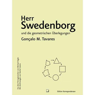 Herr Swedenborg und die geometrischen Überlegungen, Gebundene Ausgabe von Gonçalo M. Tavares, Edition Korrespondenzen, 978-3-902951-61-8
