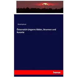Österreich-Ungarns Bäder, Brunnen und Kurorte, Fachbücher von Anonymus