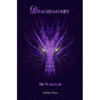 Drachenaugen-Reihe / Drachenaugen - Die Wahrheit, Taschenbuch von Jadelyn Kaya, Epubli, 978-3-7575-2794-5