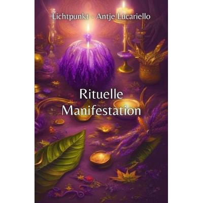 Rituelle Manifestation, Taschenbuch von Antje Lucariello, Epubli, 978-3-7584-0721-5