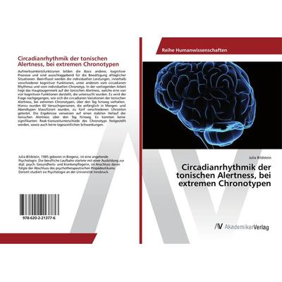 Circadianrhythmik der tonischen Alertness, bei extremen Chronotypen, Taschenbuch von Julia Bildstein, AV Akademikerverlag, 978-620-2-21377-6