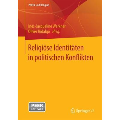 Religiöse Identitäten in politischen Konflikten, Taschenbuch von , Springer Fachmedien Wiesbaden GmbH, 978-3-658-11792-4