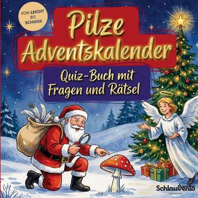 Pilze-Adventskalender: Quiz-Buch mit Fragen und Rätsel, Taschenbuch von Schlauvento Interactive, Schlauvento Interactive, 978-3-693-19558-1