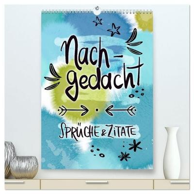 Nachgedacht-Sprüche und Zitate (hochwertiger Premium Wandkalender 2027 DIN A2 hoch), Kunstdruck in Hochglanz