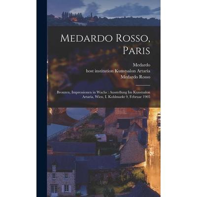 Medardo Rosso, Paris, Gebundene Ausgabe von Medardo Rosso, Legare Street Press, 978-1-01-886285-9