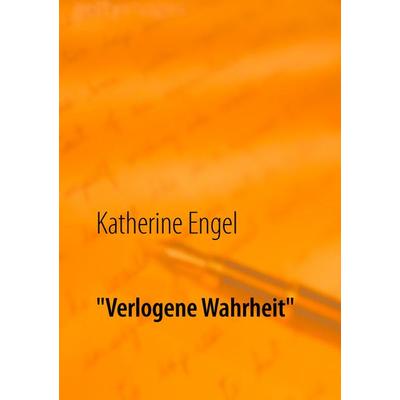 Verlogene Wahrheit, Taschenbuch von Katherine Engel, Twentysix, 978-3-7407-2451-1