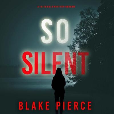 So Silent (A Faith Bold FBI Suspense Thriller--Book Fifteen) - Blake Pierce, Audio, 9798894822051