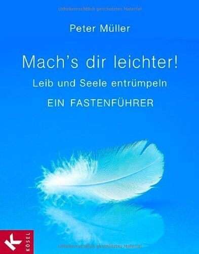 Peter Müller - Mach's dir leichter!: Leib und Seele entrümpeln. Ein Fastenführer - Preis vom 30.09.2026 09:01:18 h