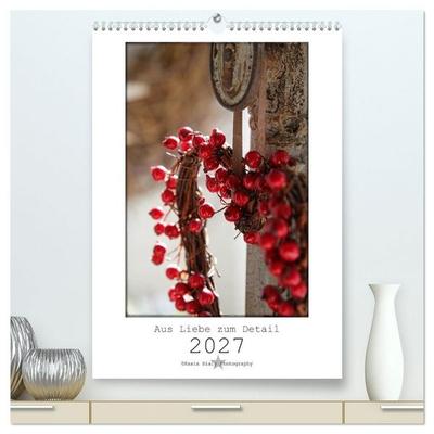 Aus Liebe zum Detail (hochwertiger Premium Wandkalender 2027 DIN A2 hoch), Kunstdruck in Hochglanz