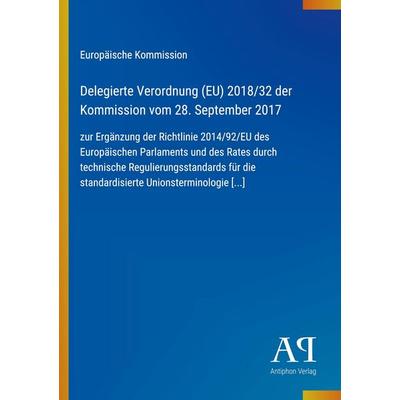 Delegierte Verordnung (EU) 2018/32 der Kommission vom 28. September 2017, Taschenbuch von Europäische Kommission, Antiphon Verlag, 978-3-387-80447-8