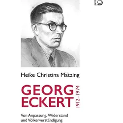 Georg Eckert. 1912-1974, Biografien von Heike Christina Mätzing