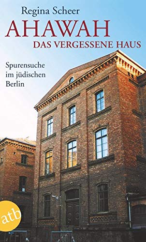 Regina Scheer - AHAWAH. Das vergessene Haus: Spurensuche im jüdischen Berlin - Preis vom 05.10.2026 03:47:11 h