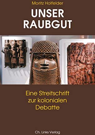 Moritz Holfelder - Unser Raubgut: Eine Streitschrift zur kolonialen Debatte - Preis vom 30.09.2026 09:01:18 h