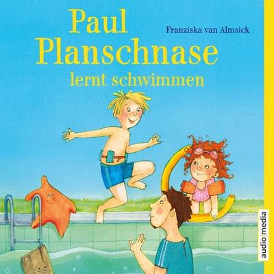 Paul Planschnase lernt schwimmen - Franziska van Almsick, Audio, 9783956395772