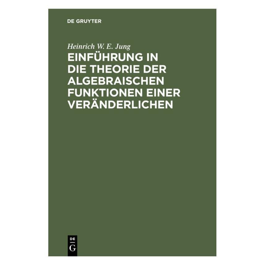 De Gruyter Jung:Einführung in die Theorie der alge (Deutsch, Hardcover, Heinrich W. E. Jung) (67769389)