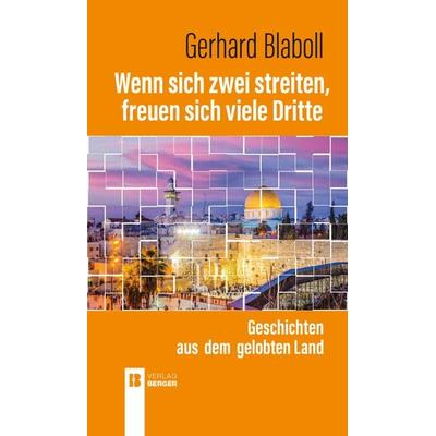 Wenn sich zwei streiten, freuen sich viele Dritte, Taschenbuch von Gerhard Blaboll, Berger & Söhne, Ferdinand, 978-3-99137-076-5