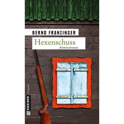 Hexenschuss, Taschenbuch von Bernd Franzinger, Gmeiner-Verlag