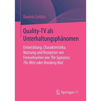 Quality-TV als Unterhaltungsphänomen, Taschenbuch von Daniela Schlütz, Springer Fachmedien Wiesbaden GmbH, 978-3-658-11435-0