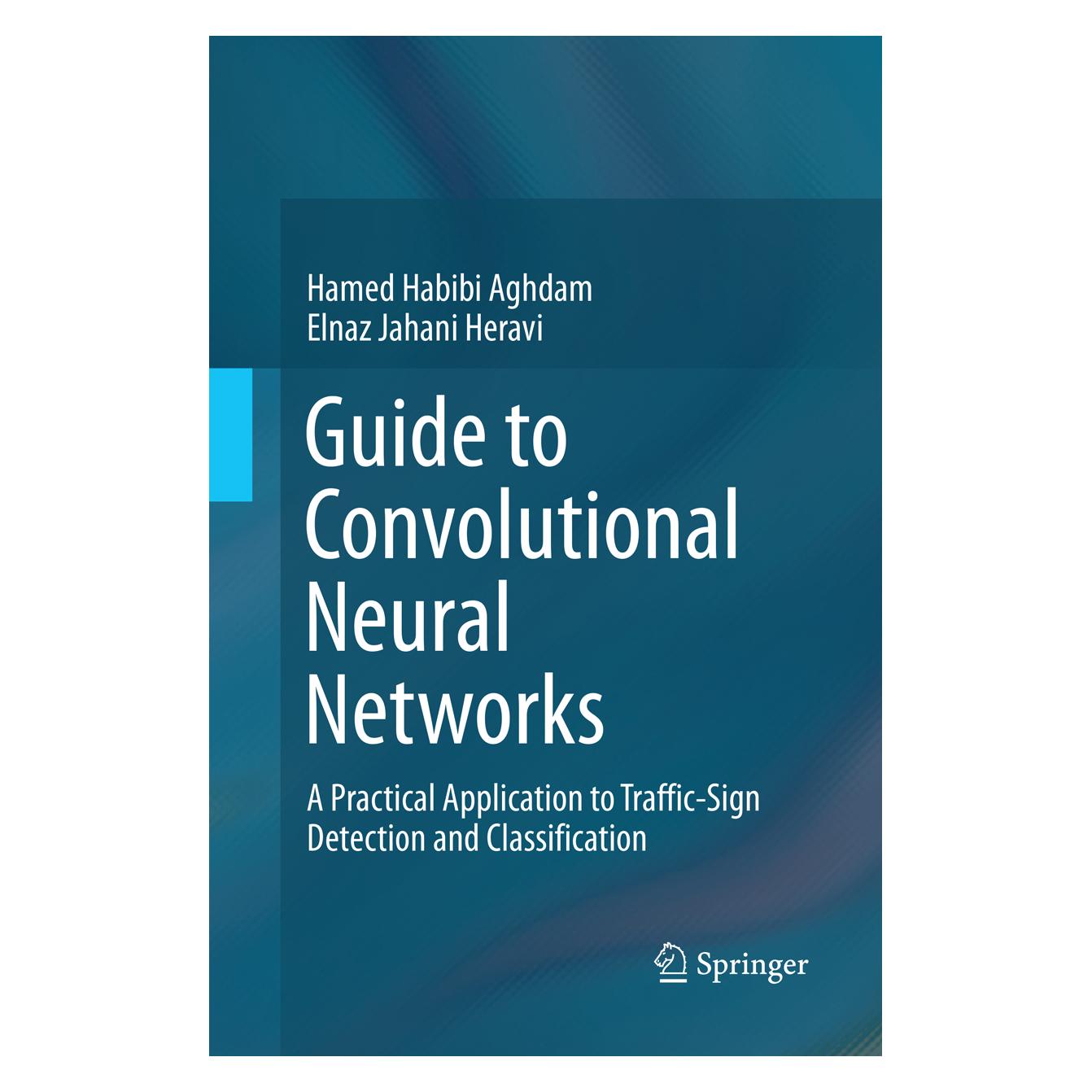 Springer Guide to Convolutional Neural Networks (Englisch, Softcover, Elnaz Jahani Heravi, Hamed Habibi Aghdam) (56010644)