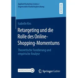 Retargeting und die Rolle des Online-Shopping-Momentums, Fachbücher von Isabelle Kes
