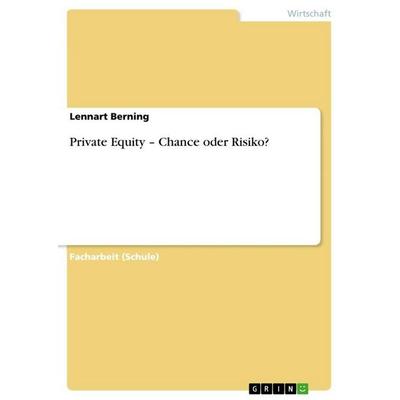 Private Equity - Chance oder Risiko?, Taschenbuch von Lennart Berning, GRIN, 978-3-640-92949-8