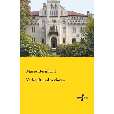 Verkauft und verloren, Taschenbuch von Marie Bernhard, BoD - Books on Demand, 978-3-95738-083-8