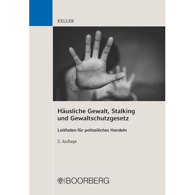 Häusliche Gewalt, Stalking und Gewaltschutzgesetz, Taschenbuch von Christoph Keller, Richard Boorberg Verlag, 978-3-415-07744-7