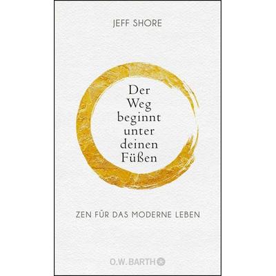 Der Weg beginnt unter deinen Füßen, Gebundene Ausgabe von Jeff Shore, O.W. Barth, 978-3-426-29283-9